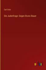 Die Judenfrage: Gegen Bruno Bauer af Carl Grün