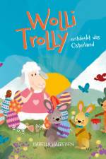 Wolli Trolly entdeckt das Osterland af Isabella Halbeisen