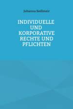 Individuelle und korporative Rechte und Pflichten af Johanna Sedlmeir