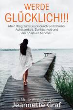 Werde glücklich!!! af Jeannette Graf