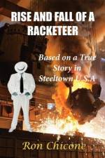 Rise and Fall of a Racketeer af Ron Chicone