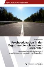Psychoedukation in der Ergotherapie schizophren Erkrankter af Ulrike Gundlach