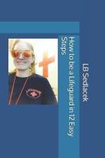 How to be a Lifeguard in 12 Easy Steps af Lb Sedlacek
