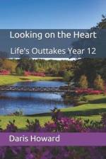 Looking on the Heart: Life's Outtakes Year 12 af Daris Howard