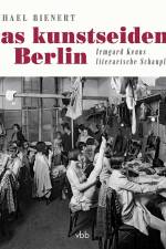 Das kunstseidene Berlin af Michael Bienert