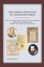The Daring Invention of Logarithm Tables af Klaus Truemper