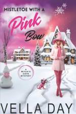 Mistletoe With a Pink Bow: A Paranormal Cozy Mystery af Vella Day