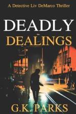 Deadly Dealings: A Detective Liv DeMarco Thriller af G. K. Parks