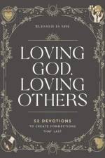 Loving God, Loving Others af Blessed Is She
