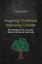 Imagining Childhood, Improving Children af Catriona Ellis