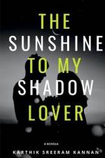 The Sunshine to my Shadow Lover af Karthik Sreeram