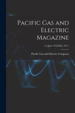 Pacific Gas and Electric Magazine; v.2 (June 1910-May 1911) af Pacific Gas and Electric Company