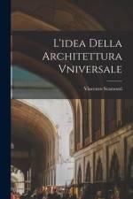 L'idea Della Architettura Vniversale af Vincenzo Scamozzi