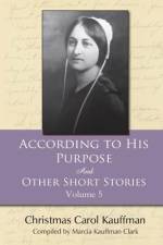 According to His Purpose: And Other Short Stories af Marcia Kauffman Clark