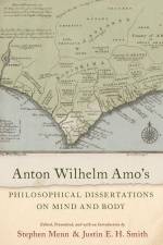 Anton Wilhelm Amo's Philosophical Dissertations on Mind and Body af Justin E H Smith