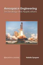 Aerospace Engineering: Technology and Applications af Natalie Spagner