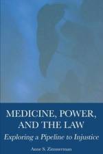 Medicine, Power, and the Law af Anne S Zimmerman
