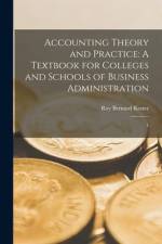 Accounting Theory and Practice: A Textbook for Colleges and Schools of Business Administration: 1 af Roy Bernard Kester