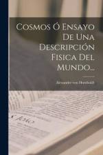 Cosmos Ó Ensayo De Una Descripción Fisica Del Mundo... af Alexander von Humboldt