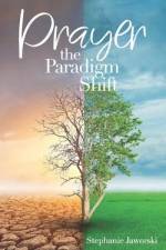 Prayer: The Paradigm Shift af Stephanie Jaworski