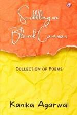 Scribbling on Blank Canvas: Collection of Poems af Kanika Agarwal