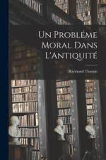 Un Probléme Moral Dans L'Antiquité af Raymond Thamin