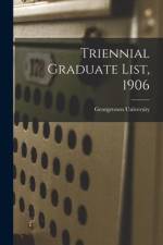 Triennial Graduate List, 1906 af Georgetown University