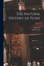 The Natural History of Pliny; Volume 6 af John Bostock