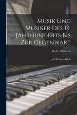 Musik und Musiker des 19. Jahrhunderts bis zur Gegenwart: In 20 Farbigen Tafeln af Walter Niemann