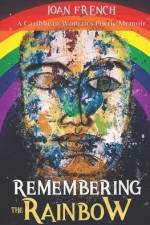 Remembering the Rainbow: A Caribbean Woman's Poetic Memoir af Joan French
