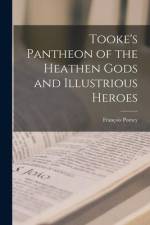 Tooke's Pantheon of the Heathen Gods and Illustrious Heroes af Francois Pomey