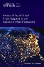 Review of the Sbir and Sttr Programs at the National Science Foundation af National Academies Of Sciences Engineeri