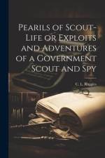 Pearils of Scout-Life or Exploits and Adventures of a Government Scout and Spy af C. L. Ruggles