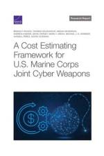 Cost Estimating Framework for U.S. Marine Corps Joint Cyber Weapons af Bradley Wilson