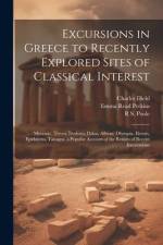 Excursions in Greece to Recently Explored Sites of Classical Interest: Mycenae, Tiryns, Dodona, Delos, Athens, Olympia, Eleusis, Epidaurus, Tanagra. a af Charles Diehl