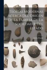 Teorías Modernas Acerca Del Origen De La Familia De La Sociedad R Del Estado af Adolfo Posada