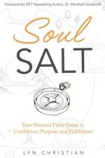 Soul Salt: Your Personal Field Guide to Confidence, Purpose, and Fulfillment af Lyn Christian