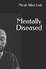 Mentally Diseased af Micah Allen Losh