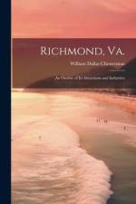 Richmond, Va.: An Outline of its Attractions and Industries af William Dallas Chesterman