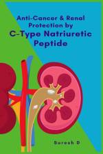 Anti-cancer and Renal Protection by C-Type Natriuretic Peptide af Suresh D