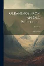 Gleanings From an Old Portfolio; Volume III af Louisa Stuart