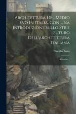 Architettura Del Medio Evo In Italia, Con Una Introduzione Sullo Stile Futuro Dell'architettura Italiana: Ricerche... af Camillo Boito