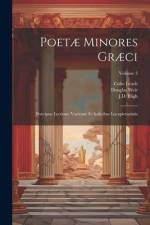 Poetæ minores græci: Præcipua lectionis varietate et indicibus locupletissimis; Volume 3 af Thomas Gaisford
