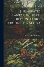 Enumeratio Plantarum Horti Regii Botanici Berolinensis Altera; Volume 2 af Heinrich Friedrich Link