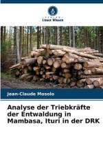 Analyse der Triebkräfte der Entwaldung in Mambasa, Ituri in der DRK af Jean-Claude Mosolo