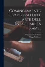 Cominciamento E Progresso Dell' Arte Dell' Intagliare In Rame... af Filippo Baldinucci