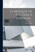 La Mosquée De Sidi Okba À Kairouan...