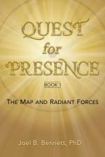 Quest for Presence Book 1: The Map and Radiant Forces af Joel Bennett