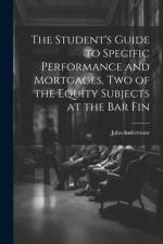 The Student's Guide to Specific Performance and Mortgages, two of the Equity Subjects at the bar Fin af John Indermaur