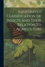 Illustrated Classification Of Insects And Their Relation To Agriculture af Otto Lugger